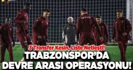 Trabzonspor’da Devre Arası Operasyonu