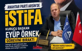 A Parti Arsin’de Kurucu Başkan Eyüp Örnek Görevini Bıraktı