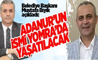 ADANUR’UN İSMİ YOMRA’DA YAŞATILACAK