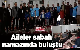 Aileler sabah namazında buluştu