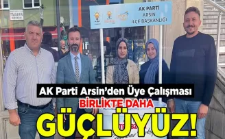 AK Parti Arsin’den Üye Çalışması... Birlikte Daha Güçlüyüz