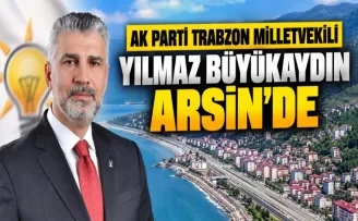 AK Parti Trabzon Milletvekili Yılmaz Büyükaydın Arsin’de