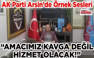 Amacımız kavga etmek değil hizmet etmek olacak