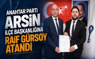 Anahtar Parti Arsin İlçe Başkanlığına Raif Gürsoy Atandı