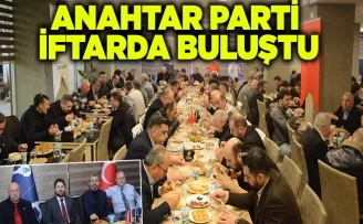 ANAHTAR PARTİ  İFTARDA BULUŞTU