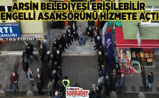 ARSİN BELEDİYESİ ERİŞİLEBİLİR ENGELLİ ASANSÖRÜNÜ HİZMETE AÇTI