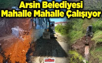 Arsin Belediyesi Mahalle Mahalle Çalışıyor