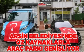 ARSİN BELEDİYESİ’NDE ÖZ KAYNAKLARLA ARAÇ PARKI GENİŞLİYOR