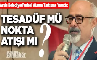 Arsin Belediyesi’ndeki Atama Tartışma Yarattı