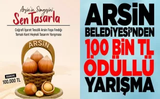 ARSİN BELEDİYESİ’NDEN  100 BİN TL ÖDÜLLÜ YARIŞMA