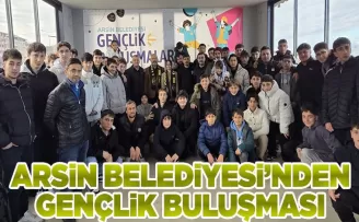 ARSİN BELEDİYESİ’NDEN GENÇLİK BULUŞMASI