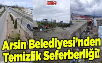 Arsin Belediyesi’nden Temizlik Seferberliği