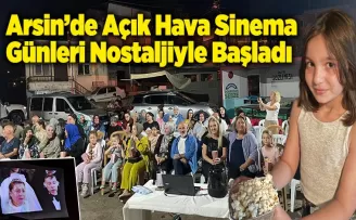 Arsin’de Açık Hava Sinema  Günleri Nostaljiyle Başladı