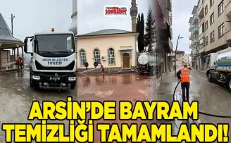 ARSİN’DE BAYRAM ÖNCESİ TEMİZLİK ÇALIŞMALARI TAMAMLANDI
