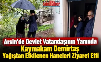 Arsin’de Devlet Vatandaşının Yanında