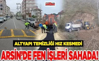 ARSİN’DE FEN İŞLERİ SAHADA