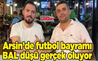 Arsin’de futbol bayramı BAL düşü gerçek oluyor
