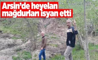 Arsin’de Heyelan mağdurları isyan etti
