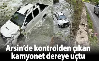 Arsin’de kontrolden çıkan kamyonet dereye uçtu