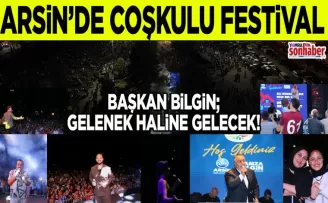 ARSİN’DE KÜLTÜR, TURİZM, SANAT VE YÖRESEL ÜRÜNLER FESTİVALİ COŞKUSU