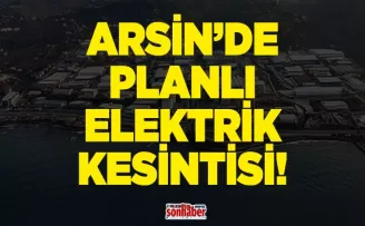 Arsin’de Planlı Elektrik Kesintisi