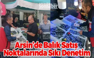 Arsin’de Su Ürünleri Denetimleri Sıklaştırıldı