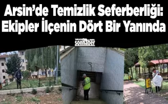 Arsin’de Temizlik Seferberliği: Ekipler İlçenin Dört Bir Yanında