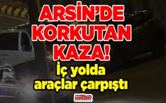 Arsin’de trafik kazası! İç yolda araçlar çarpıştı