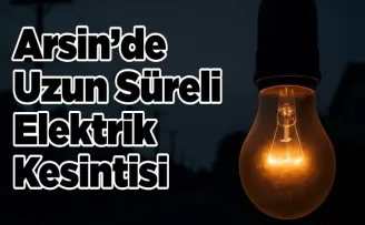 Arsin’de Uzun Süreli Elektrik Kesintisi
