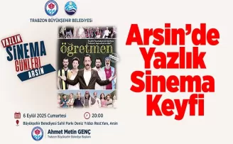 Arsin’de Yazlık Sinema Keyfi