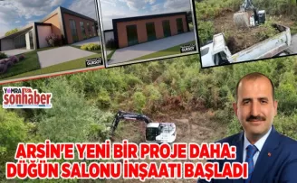 ARSİN’E YENİ BİR PROJE DAHA: DÜĞÜN SALONU İNŞAATI BAŞLADI