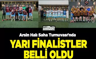 Arsin Halı Saha Turnuvası’nda Yarı Finalistler Belli Oldu