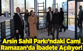 Arsin Sahil Parkı’ndaki Cami Ramazan’da İbadete Açılıyor