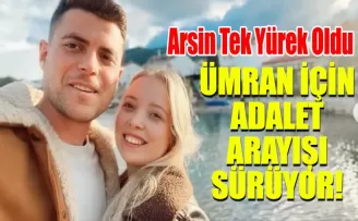 Arsin Tek Yürek Oldu: Ümran İçin Adalet Arayışı Sürüyor