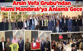 Arsin Vefa Grubu’ndan Hami Mandıralı’ya Anlamlı Gece