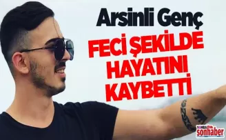 Arsinli genç çalıştığı iş yerinde hayatını kaybetti… 