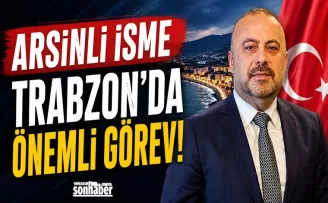ARSİNLİ İSME TRABZON’DA ÖNEMLİ GÖREV!