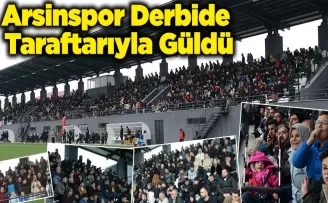 Arsinspor Derbide  Taraftarıyla Güldü