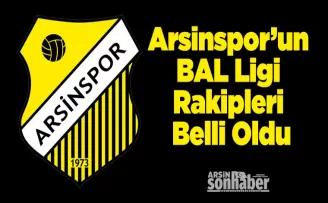 Arsinspor’un BAL Ligi Rakipleri Belli Oldu