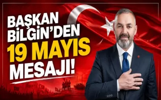 BAŞKAN BİLGİN’DEN 19 MAYIS ATATÜRK’Ü ANMA, GENÇLİK VE SPOR BAYRAMI MESAJI