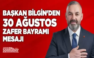 BAŞKAN BİLGİN’DEN 30 AĞUSTOS ZAFER BAYRAMI MESAJI 