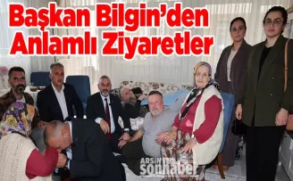 Başkan Bilgin’den Anlamlı Ziyaretleri
