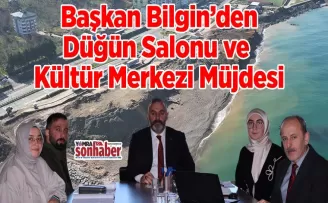 Başkan Bilgin’den Düğün Salonu ve Kültür Merkezi Müjdesi
