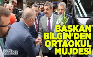 BAŞKAN BİLGİN’DEN ORTAOKUL MÜJDESİ