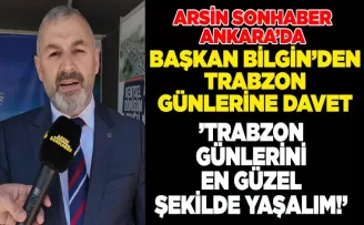 BAŞKAN BİLGİN’DEN TRABZON GÜNLERİNE DAVET