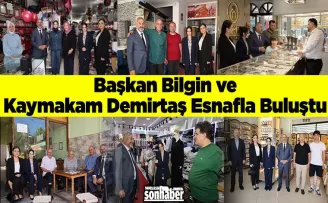 Başkan Bilgin ve Kaymakam Demirtaş Esnafla Buluştu