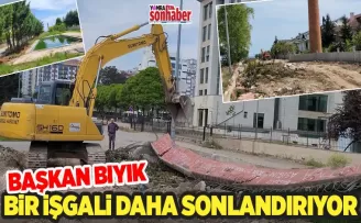 BAŞKAN BIYIK BİR İŞGALİ DAHA SONLANDIRIYOR
