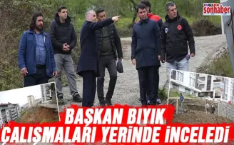 Başkan Bıyık çalışmaları takip ediyor