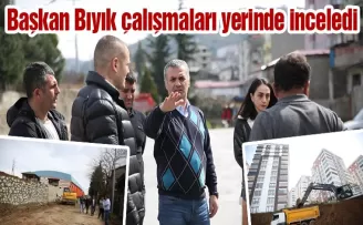 Başkan Bıyık çalışmaları yerinde inceledi