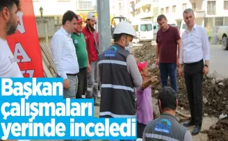 Başkan çalışmaları yerinde inceledi